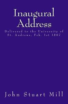 Inauguaral Address Delivered to the University of St Andrews, Feb. 1st 1867