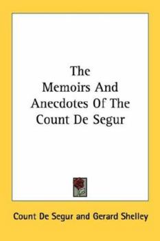 Paperback The Memoirs And Anecdotes Of The Count De Segur Book