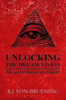 Paperback Unlocking the Dream Vision: The Secret History of Creation Book