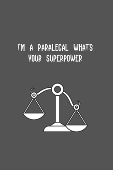 I'm a Paralegal What's Your Superpower: Blank Lined Composition Notebook, Journal & Planner | Motivational Inspirational Positive Quotes Funny Gifts