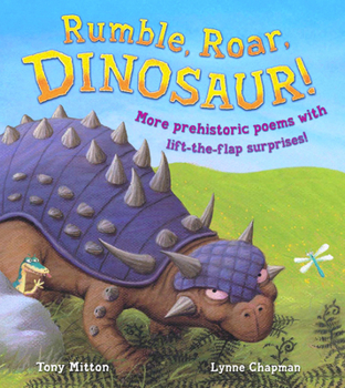 Hardcover Rumble, Roar, Dinosaur!: More Prehistoric Poems with Lift-The-Flap Surprises! Book