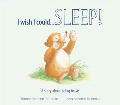 Library Binding I Wish I Could... Sleep!: A Story about Being Brave Book