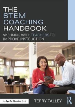 Paperback The Stem Coaching Handbook: Working with Teachers to Improve Instruction Book