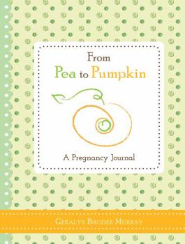 From Pea to Pumpkin: A Pregnancy Journal