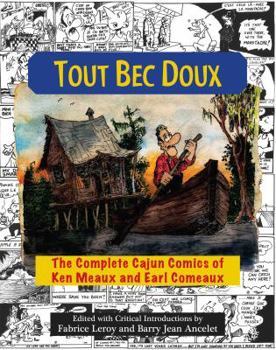 Paperback Tout Bec Doux: The Complete Cajun Comics of Ken Meaux and Earl Comeaux Book