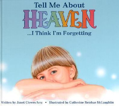 Hardcover Tell Me About Heaven: ...I Think I'm Forgetting Book
