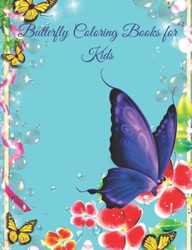 Paperback Butterfly Coloring Books for kids: A Coloring Book for Adults and Kids with Fantastic Drawings of Butterflies and Flowers, (Gifts of Butterflies for R Book