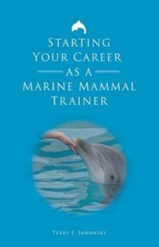Paperback Starting Your Career As A Marine Mammal Trainer Book
