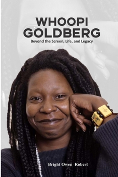 Paperback Whoopi Goldberg: Beyond the Screen, Life, and Legacy Book