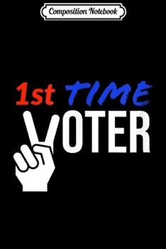 Composition Notebook: 1st first time voter men women Journal/Notebook Blank Lined Ruled 6x9 100 Pages