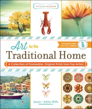 The Custom Art Collection - Art for the Traditional Home: A Collection of Frameable, Original Prints from Top Artists