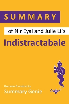 Paperback Summary of Nir Eyal and Julie Li's Indistractable Book