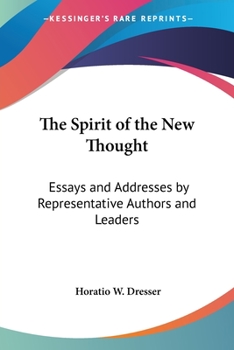 Paperback The Spirit of the New Thought: Essays and Addresses by Representative Authors and Leaders Book