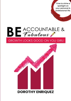 Paperback Be Accountable & Be Fabulous: Growth Looks Good on You Girl! Book