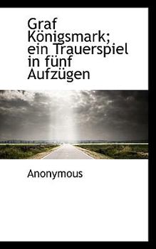Paperback Graf K Nigsmark; Ein Trauerspiel in F Nf Aufz Gen Book