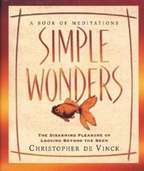 Hardcover Simple Wonders: The Disarming Pleasure of Looking Beyond the Seen Book