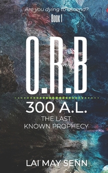 Paperback O.R.B.: 300A.L. - The Last Known Prophecy Book