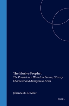 Hardcover The Elusive Prophet: The Prophet as a Historical Person, Literary Character and Anonymous Artist Book