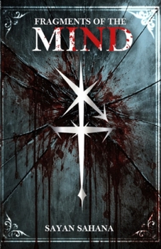 Fragments Of The Mind: A Psychological Thriller of Truth and Illusion