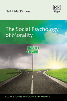 Hardcover The Social Psychology of Morality (Elgar Studies in Social Psychology) Book