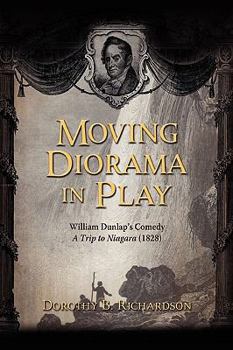 Paperback Moving Diorama in Play: William Dunlap's Comedy a Trip to Niagara (1828) Book