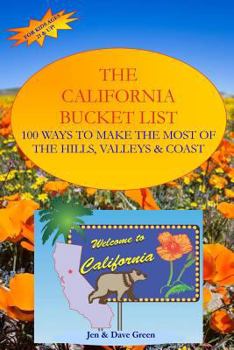 Paperback The California Bucket List: 100 Ways to Make the Most of the Hills, Valleys and Coast Book