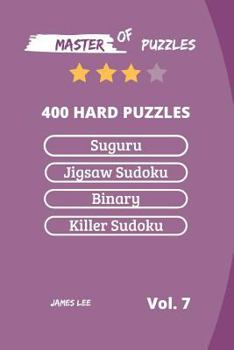 Paperback Master of Puzzles - Suguru, Jigsaw Sudoku, Binary, Killer Sudoku 400 Hard Puzzles Vol.7 Book