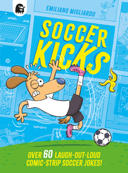 Paperback Soccer Kicks: Over 60 Laugh-Out-Loud Comic Strip Soccer Jokes! Book