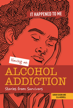 Library Binding Having an Alcohol Addiction: Stories from Survivors Book