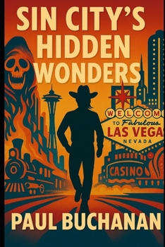 Paperback Sin City's Hidden Wonders: A Wonderous, Weird, and Wild Walk Through Las Vegas Book