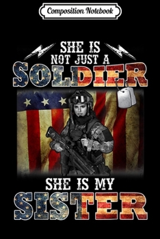 Composition Notebook: She Is Not Just A Soldier She Is My Sister  Journal/Notebook Blank Lined Ruled 6x9 100 Pages