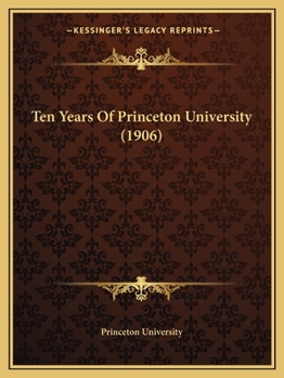 Paperback Ten Years Of Princeton University (1906) Book