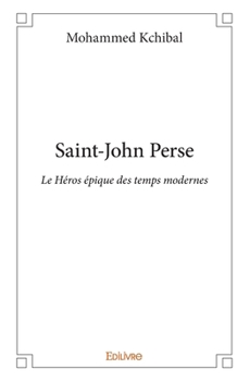 Paperback Saint-John Perse: Le Héros épique des temps modernes [French] Book