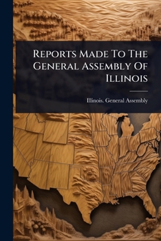 Paperback Reports Made To The General Assembly Of Illinois Book