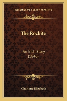 Paperback The Rockite: An Irish Story (1846) Book