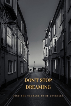 Paperback Don't Stop Dreaming: Motivational Notebook, Journal Motivational Notebook, Funny Diary (110 Pages, Blank, 6 x 9) Book