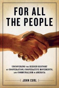 Paperback For All the People: Uncovering the Hidden History of Cooperation, Cooperative Movements, and Communalism in America Book