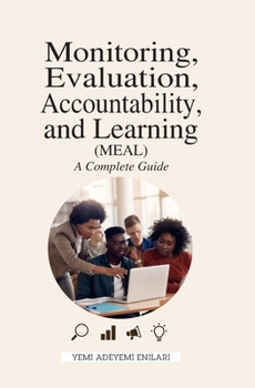 Paperback Monitoring, Evaluation, Accountability, & Learning (Meal) - A Complete Guide Book