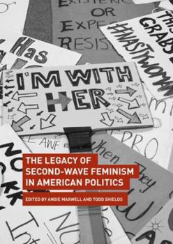 Hardcover The Legacy of Second-Wave Feminism in American Politics Book