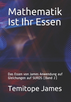 Paperback Mathematik Ist Ihr Essen: Das Essen von James Anwendung auf Gleichungen auf SURDS (Band 2) [German] Book