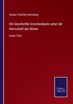 Paperback Die Geschichte Griechenlands unter der Herrschaft der Römer: Erster Theil [German] Book