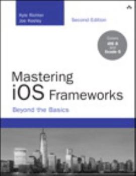 Paperback Mastering IOS Frameworks: Beyond the Basics Book