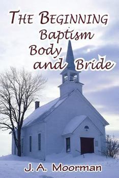 Paperback The Church, Beginning, Baptism, Body, and Bride Book