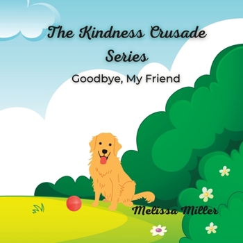 Paperback The Kindness Crusade: Goodbye, My Friend Book