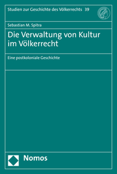 Paperback Die Verwaltung Von Kultur Im Volkerrecht: Eine Postkoloniale Geschichte [German] Book