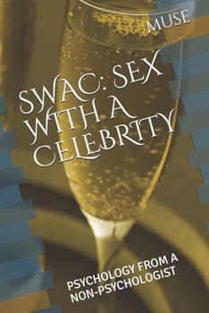 Paperback Swac: Sex with a Celebrity: Psychology from a Non-Psychologist Book