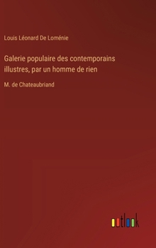 Hardcover Galerie populaire des contemporains illustres, par un homme de rien: M. de Chateaubriand [French] Book