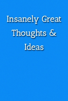 Paperback Insanely Great Thoughts & Ideas Notebook: Lined Journal, 120 Pages, 6 x 9, Work Gag Gift, Blue Fence Matte Finish (Insanely Great Thoughts & Ideas Jou Book