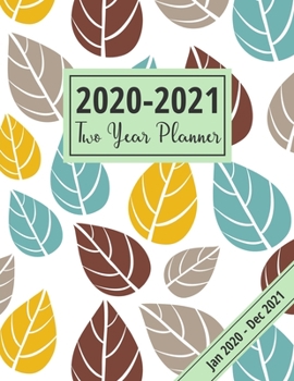 2020-2021 Two Year Planner: Leafy Nature Design: 2021-2021 Appointment Planner, Jan 1, 2020 - Dec 31, 2021 Schedule Organizer (2020-2021 Academic Diary)