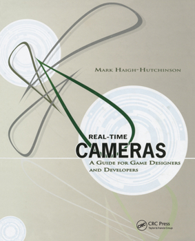 Hardcover Real Time Cameras: A Guide for Game Designers and Developers Book